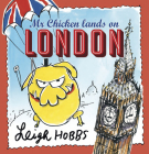 Mr Chicken Lands on London By Leigh Hobbs, Leigh Hobbs (Illustrator) Cover Image