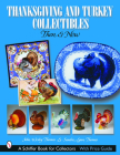 Thanksgiving and Turkey Collectibles: Then and Now (Schiffer Book for Collectors) By John Wesley Thomas Cover Image