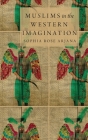 Muslims in the Western Imagination By Sophia Rose Arjana Cover Image