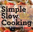 Simple Slow Cooking: The Definitive Slow Cooker Bible with Over 300 Recipes for Every Lifestyle By Dominique DeVito Cover Image