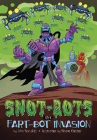The Fart-Bot Invasion By John Sazaklis, Shane Clester (Illustrator) Cover Image