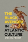 The Black Avenger in Atlantic Culture Cover Image