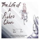 The Life of a Rodeo Clown By Ann Drews, Vickers Em (Illustrator) Cover Image