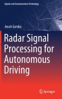 Radar Signal Processing for Autonomous Driving (Signals and Communication Technology) By Jonah Gamba Cover Image