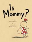 Is Mommy? By Victoria Chang, Marla Frazee (Illustrator) Cover Image