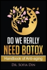 Do We Really Need Botox?: A Handbook of Anti-Aging Services By Sofia Din Cover Image