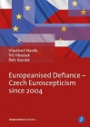Europeanised Defiance - Czech Euroscepticism Since 2004 (Treasury of the Indic Sciences) Cover Image