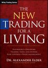 The New Trading for a Living: Psychology, Discipline, Trading Tools and Systems, Risk Control, Trade Management (Wiley Trading) By Alexander Elder Cover Image
