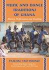 Music and Dance Traditions of Ghana: History, Performance and Teaching By Paschal Yao Younge Cover Image