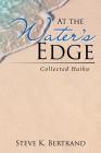 At the Water's Edge: Collected Haiku By Steve K. Bertrand Cover Image