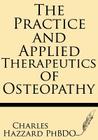 The Practice and Applied Therapeutics of Osteopathy By Charles Hazzard Ph. D. Cover Image