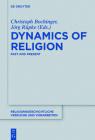 Dynamics of Religion: Past and Present. Proceedings of the XXI World Congress of the International Association for the History of Religions (Religionsgeschichtliche Versuche Und Vorarbeiten #67) Cover Image