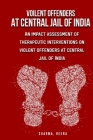 An impact assessment of therapeutic interventions on violent offenders at central jail of India By Reena Sharma Cover Image
