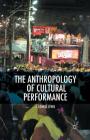 The Anthropology of Cultural Performance By L. Lewis Cover Image