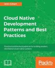 Cloud Native Development Patterns and Best Practices By John Gilbert Cover Image