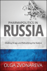Pharmapolitics in Russia: Making Drugs and Rebuilding the Nation Cover Image