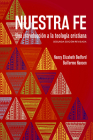 Nuestra fe: Una introducción a la teología cristiana, segunda edición revisada By Nancy Elizabeth Bedford, Guillermo Hansen Cover Image