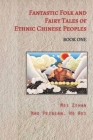 Fantastic Folk and Fairy Tales of Ethnic Chinese Peoples - Book One By Mei Zihan (Editor) Cover Image