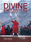 Divine Encounters: Sacred Rituals and Ceremonies in Asia By Hans Kemp Cover Image