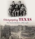 Photographing Texas: The Swartz Brothers, 1880–1918 (The Texas Experience, Books made possible by Sarah '84 and Mark '77 Philpy) Cover Image