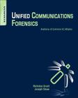 Unified Communications Forensics: Anatomy of Common Uc Attacks By Nicholas MR Grant, Joseph II Shaw Cover Image