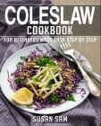 Coleslaw Cookbook: Book 2, for Beginners Made Easy Step by Step By Susan Sam Cover Image