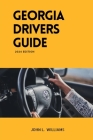 Georgia Drivers Guide: A study manual on Getting your Drivers License and passing your DMV Exam Cover Image