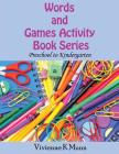 Words and Games Activity Book Series: Preschool to Kindergarten By Vivienne K. Munn, Pasindu Lakshan (Cover Design by), Mary Ellen Munn (Consultant) Cover Image