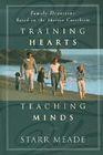 Training Hearts, Teaching Minds: Family Devotions Based on the Shorter Catechism By Starr Meade Cover Image
