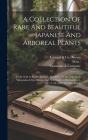 A Collection Of Rare And Beautiful Japanese And Arboreal Plants: To Be Sold At Public Auction: By Order Of The Importers, Yamanaka & Co., Boston And N By Leonard & Co (Boston (Created by), Mass )., Yamanaka & Company (Created by) Cover Image