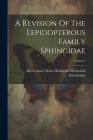 A Revision Of The Lepidopterous Family Sphingidae; Volume 3 Cover Image