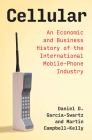 Cellular: An Economic and Business History of the International Mobile-Phone Industry (History of Computing) Cover Image