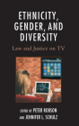 Ethnicity, Gender, and Diversity: Law and Justice on TV By Peter Robson (Editor), Jennifer L. Schulz (Editor), Christine A. Corcos (Contribution by) Cover Image
