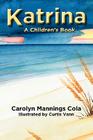 Katrina: A Children's Book By Carolyn Mannings Cola, Curtis Vann (Illustrator) Cover Image
