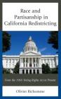Race and Partisanship in California Redistricting: From the 1965 Voting Rights ACT to Present By Olivier Richomme Cover Image
