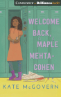 Welcome Back, Maple Mehta-Cohen By Kate McGovern, Soneela Nankani (Read by) Cover Image