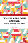 The Art of Authoritarian Governance: Covid-19, Politics, and Public Opinion By Yida Zhai Cover Image