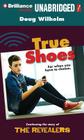True Shoes By Doug Wilhelm, Thomas Stephen (Read by) Cover Image