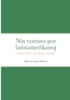 Nia vortaro por latinamerikanoj: Español-Esperanto; Esperanto-Hispana By Alberto García Fumero, Guido Hernández Marín Cover Image