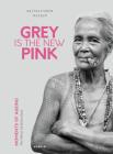 Grey Is the New Pink: Moments of Aging Cover Image