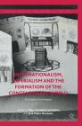 Internationalism, Imperialism and the Formation of the Contemporary World: The Pasts of the Present (Palgrave MacMillan Transnational History) By Miguel Bandeira Jerónimo (Editor), José Pedro Monteiro (Editor) Cover Image