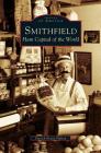 Smithfield: Ham Capital of the World By Patrick Evans-Hylton Cover Image