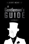 A Gentleman's Guide: Rules To Live By By IV Hehr, Albert Cover Image