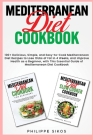 MEDITERRANEAN Diet COOKBOOK: 100+ Delicious, Simple, and Easy-to-Cook Mediterranean Diet Recipes to Lose 10Lbs of Fat in 4 Weeks, and Improve Healt By Philippe Sikos Cover Image