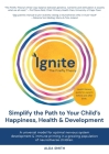 IGNITE! The Firefly Theory: Simplify the Path to your Child's Happiness, Health and Development Cover Image