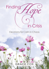 Finding Hope in Crisis: Devotions to Calm the Chaos By Grace Fox Cover Image