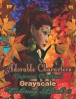 Adorable Characters Cuteness Overload Grayscale Coloring Book 6: Beautiful Fantasy Women Faces With Hairstyles Through Worlds and Times Fantasy and Fa Cover Image