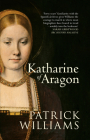 Katharine of Aragon: The Tragic Story of Henry VIII's First Unfortunate Wife Cover Image