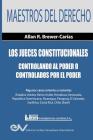 Los Jueces Constitucionales. Controlando al Poder o controlados por el Poder: Algunos casos recientes ( Estados Unidos, Reino Unido, Honduras, Venezue By Allan R. Brewer-Carías Cover Image