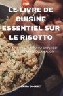 Le Livre de Cuisine Essentiel Sur Le Risotto Cover Image